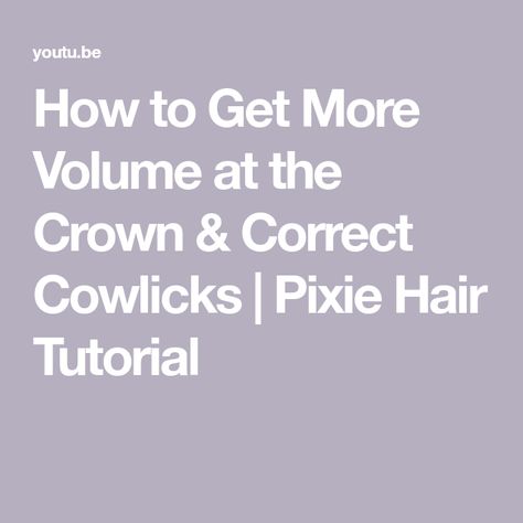 How to Get More Volume at the Crown & Correct Cowlicks | Pixie Hair Tutorial Cowlick Hairstyles, Fixing Short Hair, Thick Hair Cuts, Head Crown, Pixie Hair, Ask For Help, Pixie Hairstyles, The Head, Pixie Cut