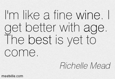 Like Fine Wine Quotes Age, Wine Quotes Humor Woman, Aging Like Fine Wine Quotes, Aging Like Wine Quotes, Fine Wine Quotes, Aging Like Fine Wine, 40 Quotes, 23 Birthday, Wine Images