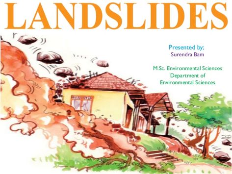 Presented by;       Surendra BamM.Sc. Environmental Sciences       Department of  Environmental Sciences                  ... Landslide Pictures, Landslide Poster, Landslide Drawing, Slogan Design, Photo Shop, Poster Drawing, Cartoon Drawing, Environmental Science, Infographic Design