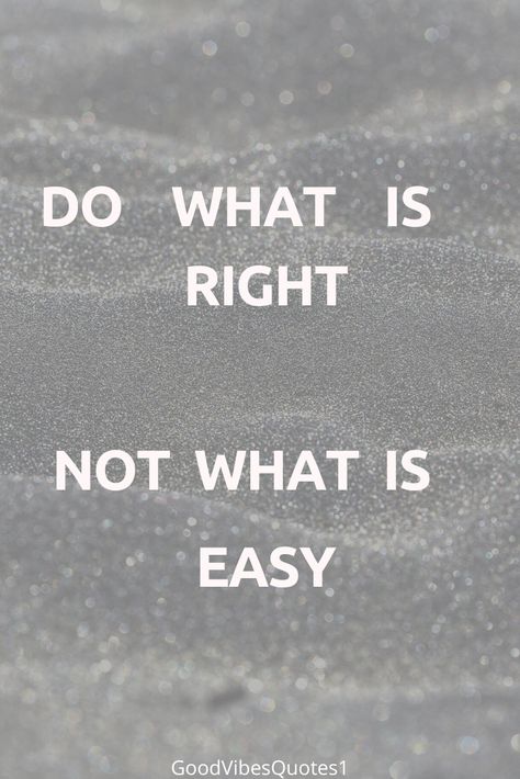 do the right thing not what is easy Always Do The Right Thing Quotes, Doing The Right Thing Quotes Wise Words, Do What Is Right Not What Is Easy, Doing The Right Thing Quotes, Do The Right Thing Quotes, Vision Board Activity, Next Right Thing, Wisdom Thoughts, Doing The Right Thing