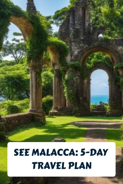 Ancient ruins with greenery and ocean view, text reads "See Malacca: 5-Day Travel Plan". History Of Malaysia, Malacca Malaysia, Serbia Travel, Travel Plan, Spring Trip, Day Plan, Hidden Treasures, Travel Itinerary, Hidden Gems