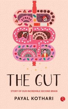 Buy a cheap copy of THE GUT: Story of Our Incredible Second... book by Payal Kothari. PAYAL KOTHARI embarked on her health and wellness journey with the world's largest nutrition school, IIN-Institute for Integrative Nutrition, New York USA, IIN... Free Shipping on all orders over $15. Nutrition School, Second Brain, Integrative Nutrition, Management Books, Happy Hormones, Unread Books, Indian Express, Training Academy, Health Guide