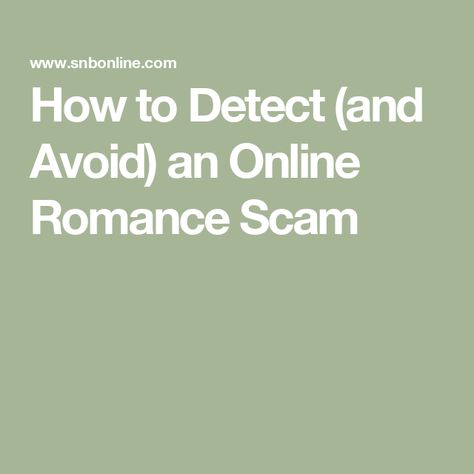 How to Detect (and Avoid) an Online Romance Scam Facebook Scams, Instant Messaging, Send Money, Online Safety, Getting To Know Someone, Business Venture, Need Money, Social Media Site, Dating Sites