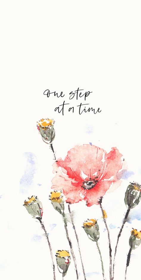 Phrase Motivation, Wallpaper Hope, Floral Quotes, Watercolor Quote, One Step At A Time, Going Live, Inspirational Wallpapers, Cellphone Wallpaper, My Phone