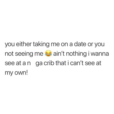 Relationship And Money Quotes, Go On A Date Quotes, Wanna Go On A Date, Sprinkle Sprinkle, Inner Health, Inappropriate Thoughts, Entertaining Quotes, Doing Me Quotes, Feminist Quotes