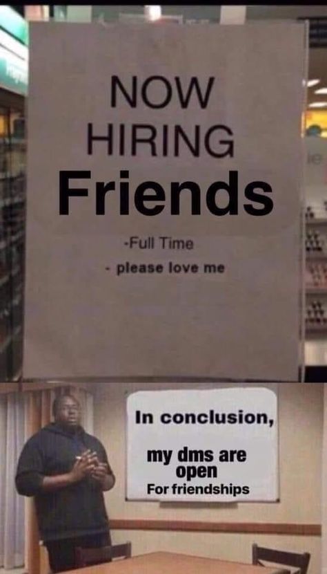 New Friends Meme, I Need New Friends, Friends Tweets, Need New Friends, Friends Meme, Twitter Games, Please Love Me, I Need Friends, Boyfriend Memes