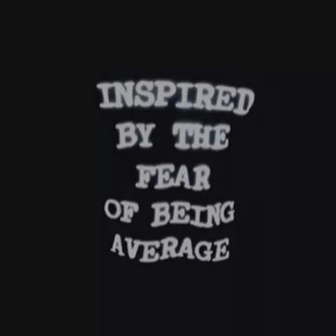 Inspired by the fear of being average!!! Grunge Quotes, Motivation Positive, Intp, The Fear, Pretty Words, Quote Aesthetic, Inspirational Quotes Motivation, The Words, Beautiful Words