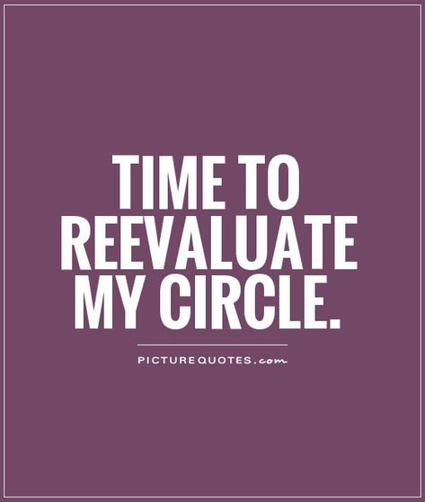 "Time to reevaluate my circle." — Unattributed Quotes To Stay Strong, Old Fashioned Words, Improving Myself, Women Circle, Random Sayings, Speaking The Truth, Stay Strong Quotes, Circle Quotes, Circle Of Friends