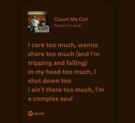 Count Me Out Quotes, Count Me Out Kendrick Lamar Lyrics, Kendrick Lamar Tweets, Count Me Out Kendrick Lamar, Kendrick Lamar Tattoo, Obscure Quotes, Kendrick Lamar Lyrics, I Care Too Much, Kung Fu Kenny