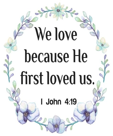 We Love Because He First Loved Us Printable – Comfort Spring #scripture #quotes #inspiration #inspiringquote #newtestament #printable #homedecor Spring Scripture, Scriptural Encouragement, He First Loved Us, Christian Verses, How He Loves Us, I John, Scripture Quotes, Wise Quotes, Our Love