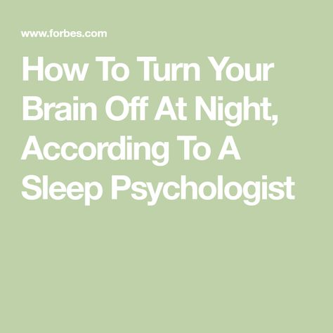 How To Turn Your Brain Off At Night, According To A Sleep Psychologist How To Get Good Sleep, How To Turn Off Your Brain To Sleep, How To Shut Your Brain Off At Night, How To Sleep Well At Night, How To Sleep Better, Sleep Medicine, Sleep Remedies, Bad Thoughts, Trying To Sleep