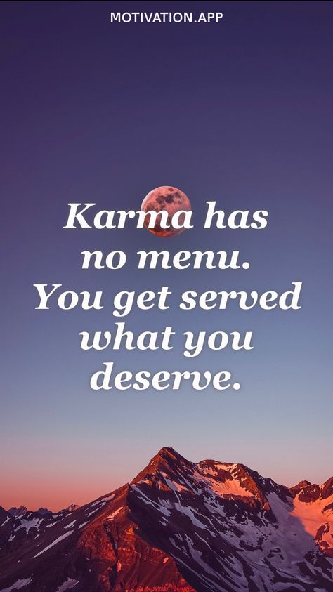 Karma has no menu. You get served what you deserve. From the Motivation app: https://motivation.app Karma Has No Menu You Deserve, You Got Served, Motivation App, You Deserve, Law Of Attraction, Vision Board, Natural Landmarks, Movie Posters, Film Posters