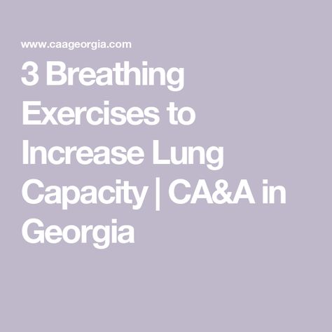 3 Breathing Exercises to Increase Lung Capacity | CA&A in Georgia Strengthen Lungs, Increase Lung Capacity, Lung Conditions, Diaphragmatic Breathing, Healthy Lungs, Hard Breathing, Chronic Obstructive Pulmonary Disease, Course In Miracles, Lungs Health