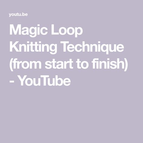 Magic Loop Knitting Technique (from start to finish) - YouTube Magic Loop Knitting, Loop Knitting, Knitting Tutorials, Magic Loop, Knitting Videos, Bind Off, How To Work, Knitting Tutorial, Knitting Techniques