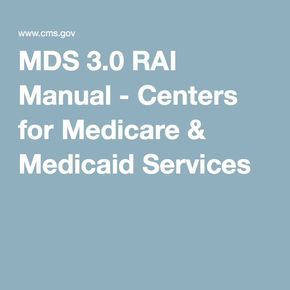 MDS 3.0 RAI Manual - Centers for Medicare & Medicaid Services Ltc Nursing, Mds Nurse, Mds Coordinator, Director Of Nursing, Nurse Manager, Nursing Care Plan, Nurse Stuff, Medical Coding, Nursing Care