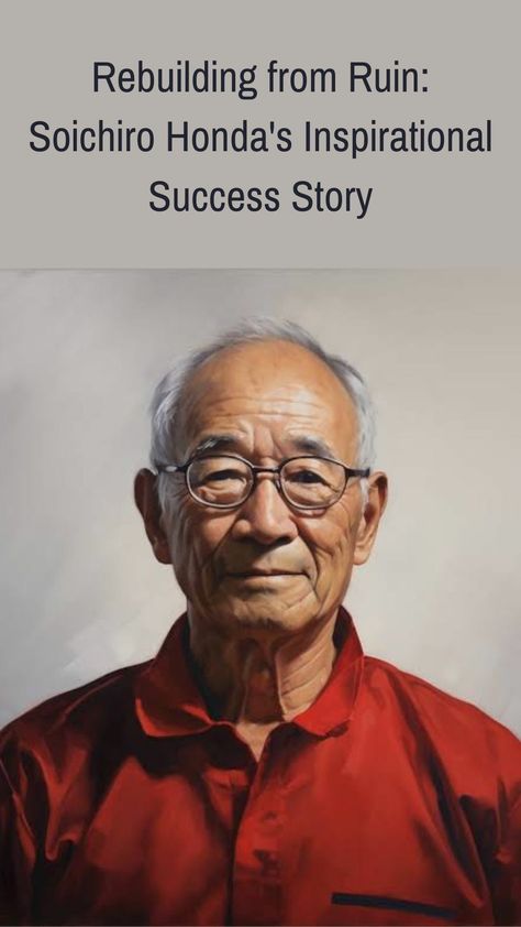 Soichiro Honda Soichiro Honda, Bicycle Repair, Motorized Bicycle, Never Lose Hope, Auto Repair Shop, Honda S, Compact Cars, Success Story, Piston Ring