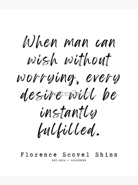 4 Florence Scovel Shinn Quotes 220712 When man can wish without worrying, every desire will be instantly fulfilled. by QuotesGalore Florence Scovel Shinn Quotes, Fancy Quotes, Loa Quotes, Florence Scovel, Inspirational Wuotes, Spiritual People, Healing Journaling, Bob Proctor, Neville Goddard