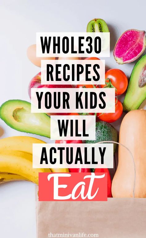 Whole30 Recipes Your Kids Will Actually Eat - That Minivan Life Minivan Life, Kid Friendly Dinners Healthy, Clean Eating Kids, Whole 30 Snacks, Healthy Kid Friendly Meals, Whole 30 Lunch, Whole 30 Meal Plan, Kid Approved Meals, Whole 30 Breakfast