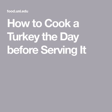 How to Cook a Turkey the Day before Serving It Reheat Turkey, Turkey Pieces, Cook A Turkey, Roasting Times, How To Make Turkey, Whole Turkey, Food Thermometer, Carrot And Ginger, Leftover Turkey