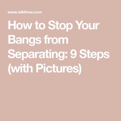 How to Stop Your Bangs from Separating: 9 Steps (with Pictures) How To Keep Bangs From Separating, How To Train Your Bangs, Anti Frizz Serum, Easy Tricks, Oil Free Moisturizers, Greasy Hair Hairstyles, Color Techniques, Frizz Control, Hair Problems