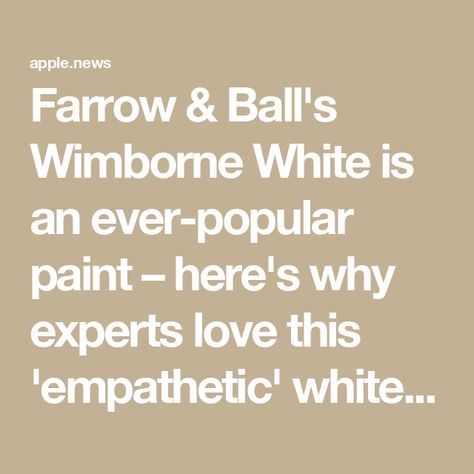 Farrow & Ball's Wimborne White is an ever-popular paint – here's why experts love this 'empathetic' white — Homes & Gardens Best Farrow And Ball Whites, Farrow And Ball Whites, Wimborne White Farrow And Ball, Farrow And Ball Off White, Farrow And Ball All White, Farrow Ball All White, All White Farrow And Ball, Farrow And Ball Wimborne White, White Homes