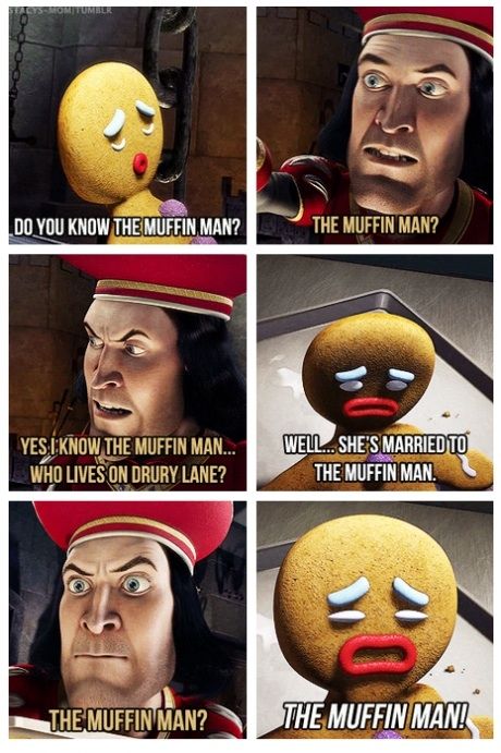 My favourite Shrek moment - Imgur best part in the first movie, minus half the time Donkey talked Muffin Man Shrek, The Muffin Man Shrek, The Muffin Man, Do You Know The Muffin Man, Muffin Man, Jrr Tolkien, Tv Quotes, Funny Movies, My Chemical