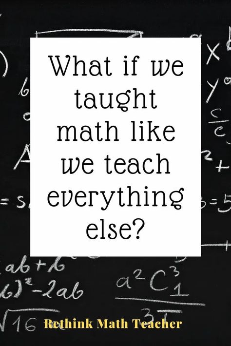 WHAT IF WE TAUGHT MATH LIKE WE TEACH EVERYTHING ELSE_ Math Teacher Classroom, Maths Mastery, Math Club, Math Hacks, Middle School Math Teacher, Math Coach, Teaching Mathematics, Math Talk, Math Tutorials