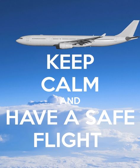 Have A Safe Flight Quotes For Husband Check more at https://lovelylovequotes.com/3439/have-a-safe-flight-quotes-for-husband Have A Safe Flight Quotes, Safe Flight Quotes, Safe Flight Wishes, Have A Good Flight, Flight Quotes, Safe Quotes, Keep Calm Pictures, Safe Flight, Have A Safe Trip