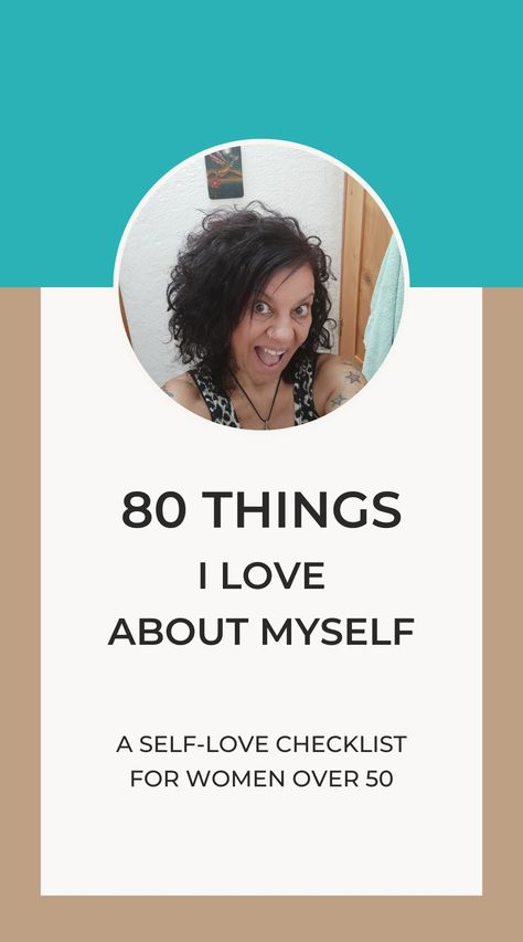 80 Things I Love About Myself: Self Love List For Women Over 50 What Do I Love About Myself, Things I Love About Myself List, Self Love List, What I Love About Myself, Things I Love About Myself, Say It Right, Empty Nest Syndrome, Love Yourself More, Low Self Confidence