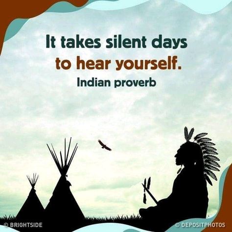 Working On Yourself Quotes, Silent Day, American Indian Quotes, Indian Proverbs, Fresh Quotes, Idioms And Proverbs, One Liner Quotes, Indian Quotes, Native American Quotes