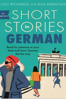 Short Stories in German for Beginners PDF Free Download by Olly Richards; Alex Rawlings