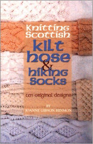 Knitting Scottish Kilt Hose and Hiking Socks: Joanne Gibson Hinmon: 9780970142108: Amazon.com: Books Kilted Men, Kilt Socks, Leg Warmers Socks, Thread Crafts, Ravelry Knitting, Slippers Boots, Scottish Kilts, Knit Stockings, Stocking Pattern