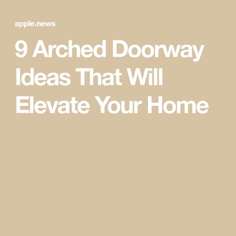 9 Arched Doorway Ideas That Will Elevate Your Home Arch Doorway Decor Ideas, Arch Doorway Ideas Living Rooms, How To Decorate Arches In House, Interior Archways Ideas, Square Archways In Homes, Indoor Archway, Arched Doorways Interior, Doorway Arches, Doorway Ideas