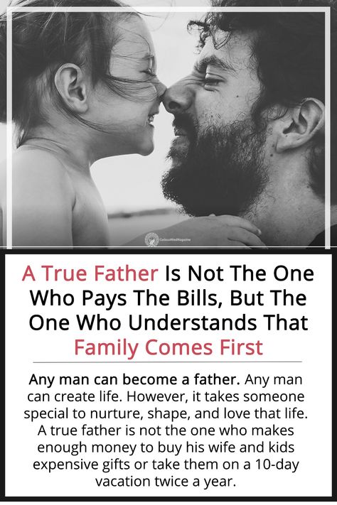 A True Father Is Not The One Who Pays The Bills, But The One Who Understands That Family Comes First Family Comes First, Loving Father, The Virtues, Narcissistic Parent, Becoming A Father, How To Influence People, Wife And Kids, Strong Love, A Father