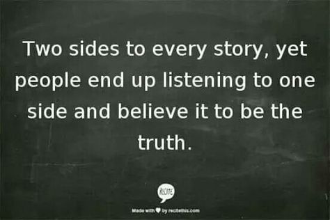 Yes, of course he must have been honest with you about who I am and how unhappy he was.  Of course, based on his lying, secretive behavior with you.  Of course you are an honest, loyal person based on your extensive history of cheating on men.  Hmm.. Two Sides To Every Story, Loyal Person, Be Honest With Yourself, Sharing Quotes, Bad Person, Poor People, Bill Gates, Don't Judge, What’s Going On