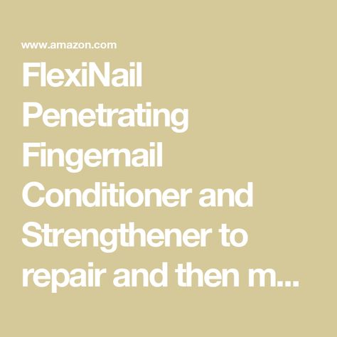 FlexiNail Penetrating Fingernail Conditioner and Strengthener to repair and then maintain weak and peeling or brittle and splitting nails Repair Split Nail, Beauty And Personal Care, Personal Care, Conditioner, Repair, Nails