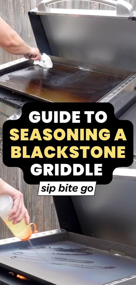 Guide to seasoning a Blackstone Griddle Grill with text overlay and images of process with Sip Bite Go logo Blackstone Seasoning Tips, Blackstone Griddle Hacks, Seasoning Blackstone Griddle First Time, Seasoning Blackstone Griddle, Season Blackstone Griddle, How To Season A Blackstone Griddle, Blackstone Grill Recipes Easy, Blackstone Cleaning, Blackstone Seasoning