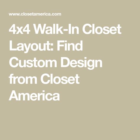 4x4 Walk-In Closet Layout: Find Custom Design from Closet America 5x9 Closet Layout, 5x4 Closet Layout, 4x4 Closet Layout, 4x4 Closet, Closet America, Walk In Closet Layout, House Repair, Custom Closet Design, Closet Layout