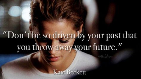 {Quote: Kate Beckett} Castle And Beckett Quotes, Kate Beckett Quotes, Beckett Quotes, Castle Quotes, Castle Abc, Castle Series, Great Motivational Quotes, Castle Tv Shows, Castle Beckett