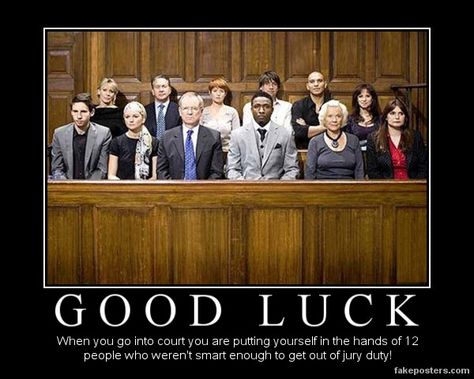 Good Luck - Demotivational Poster | FakePosters.com Jury Duty Humor, Expression Quotes, Jury Duty, Funny Expressions, Demotivational Posters, Motivational Pictures, Keep Smiling, Humor Funny, Motivational Posters