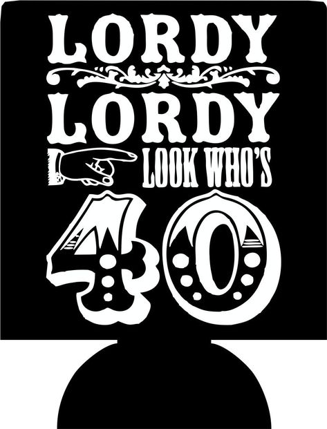 Birthday Themes For Guys, Lordy Lordy Look Whos 40, 40 Birthday Shirts, 40th Birthday Koozies, Turning 40 Quotes, 40 Birthday Party Ideas, Nurses Day Quotes, Twin Baby Shower Cake, Son Happy Birthday