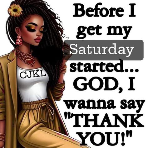 Black Saturday Quotes, Saturday Afternoon Quotes, Good Morning Saturday Wishes, Week Blessings, African American Expressions, Saturday Greetings, Sunday To Saturday, Morning Sayings, Strong Black Woman Quotes