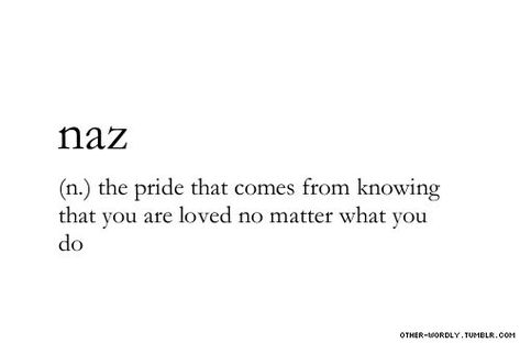 Naz; the pride that comes from knowing that you are loved no matter what you do :) Pretty Love Words, Beautiful Mercedes, Word Aesthetic, Gift Calendar, Unique Words Definitions, Uncommon Words, Fancy Words, Weird Words, Vie Motivation