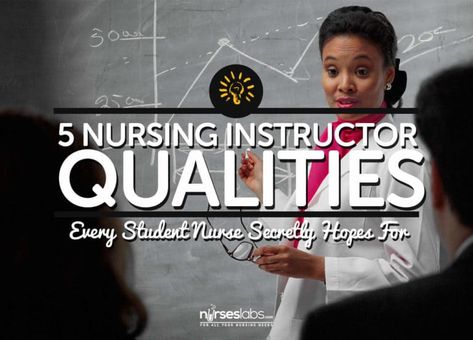 5 Nursing Instructor Qualities Every Student Secretly Hopes For Nursing School Clinicals, Clinical Instructor, Successful Student, What Is Nursing, Nursing Instructor, Nurse Educator, Clinical Nurse, College Nursing, Teaching College