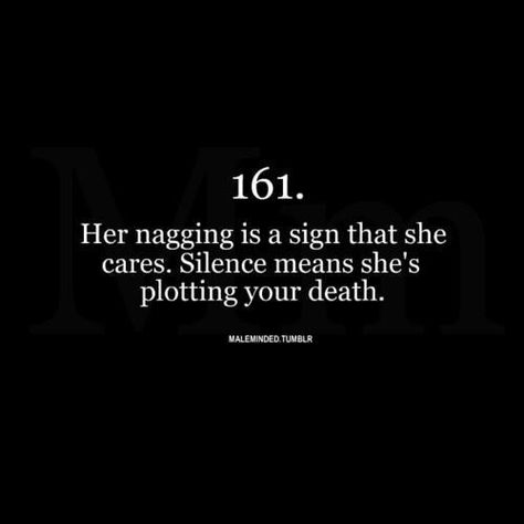 The day I stop being a nag is when I stop caring, so I don't care if I am a nag. It isn't a bad thing. ;) E Cards, All I Ever Wanted, It Goes On, I Don't Care, Quotable Quotes, A Sign, Bones Funny, Cute Quotes, The Words