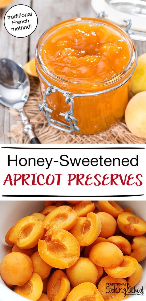 Heavenly Traditional French-Style Apricot Preserves | Summertime is for reveling in the heavenly flavors of ripe summer fruit, is it not? Based on the traditional French method of making apricot preserves and apricot butter, I look forward to making this recipe each summer. I hope you enjoy it as thoroughly and delightedly as I do. | TraditionalCookingSchool.com Apricot Recipes Healthy, What To Do With Apricots, Apricot Preserves, Apricot Preserves Recipe, Fruit Preserves Recipe, Canning Fruit Recipes, Apricot Jam Recipes, Apricot Recipes, Home Canning Recipes