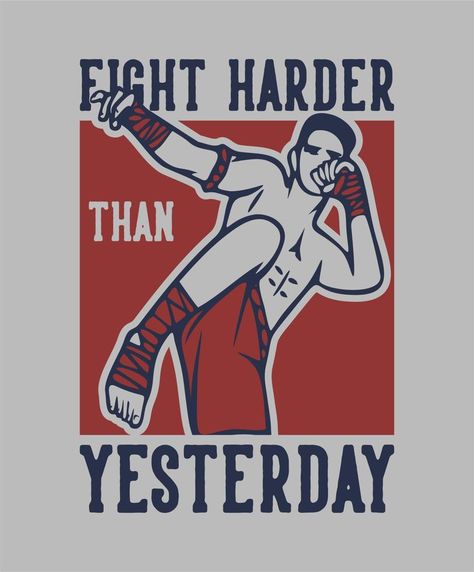 t shirt design fight harder than yesterday with muay thai martial art artist vintage illustration Muay Thai Martial Arts, Thai Boxing, Martial Art, Illustration Vintage, Monkey King, Graphic Elements, Illustration Girl, Muay Thai, Contest Design