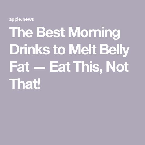 The Best Morning Drinks to Melt Belly Fat — Eat This, Not That! Flat Belly Morning Drink, Drinks To Reduce Belly Fat Recipe, Drink That Burns Belly Fat Fast, Fat Coffee, Speed Up Your Metabolism, Morning Drink For Belly Fat Loss, Lose Belly Fat Quick Drinks, A Brand New Day, Curb Appetite