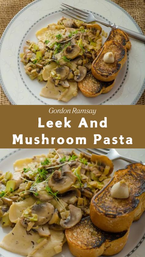 Gordon Ramsay Leek And Mushroom Pasta Leek Recipes Dinners, Mushroom Leek Recipes, Leek Pasta Recipes, Gordon Ramsay Dinner Recipes, Leek And Mushroom Recipes, Dinner With Leeks, Mushroom And Leek Pasta, Mushroom Leek, Gordon Ramsay Pasta Recipe