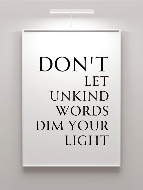 When was the last time somebody gaslit you? A week ago, yesterday or just now? Well, toxic people are there in our midst, but don't let their venom overpower you. Uphold your self-respect and show them that they can't simply bring you down with their unkind words. Unkind Words, Dim Your Light, Motivational Printables, Bring Me Down, Mean People, Motivational Wall, Just Now, Toxic People, Self Respect